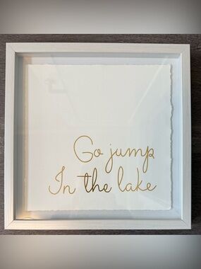 Source Unknown White & Gold 'Go jump In the lake' Script Wall Art